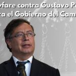 Del Lawfare contra Gustavo Petro y contra el Gobierno del Cambio