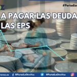 PROPIETARIOS DE EPS TENDRÍAN QUE PAGAR, POR LEY, LAS DEUDAS CON EL SISTEMA