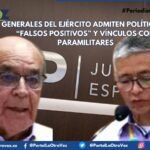 HISTÓRICO: GENERALES DEL EJÉRCITO ADMITEN, POR PRIMERA VEZ, POLÍTICA DE “FALSOS POSITIVOS” Y VÍNCULOS CON PARAMILITARES